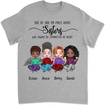 Sisters - Side By Side Or Miles Apart, Sisters Will Always Be Connected By Heart - Personalized T - shirt - Makezbright Gifts