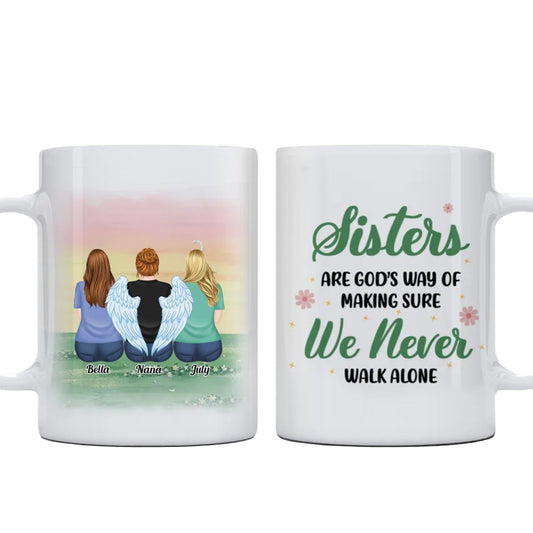 Sisters - Sisters Are God's Way Of Making Sure We Never Walk ALone - Personalized Mug (Ver 4) - Makezbright Gifts