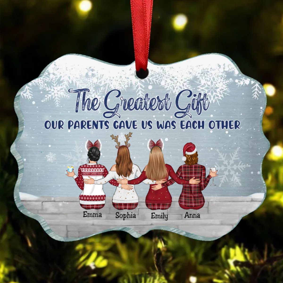 Sisters - The Greatest Gift Our Parents Gave Us Was Each Other - Personalized Acrylic Ornament - Makezbright Gifts