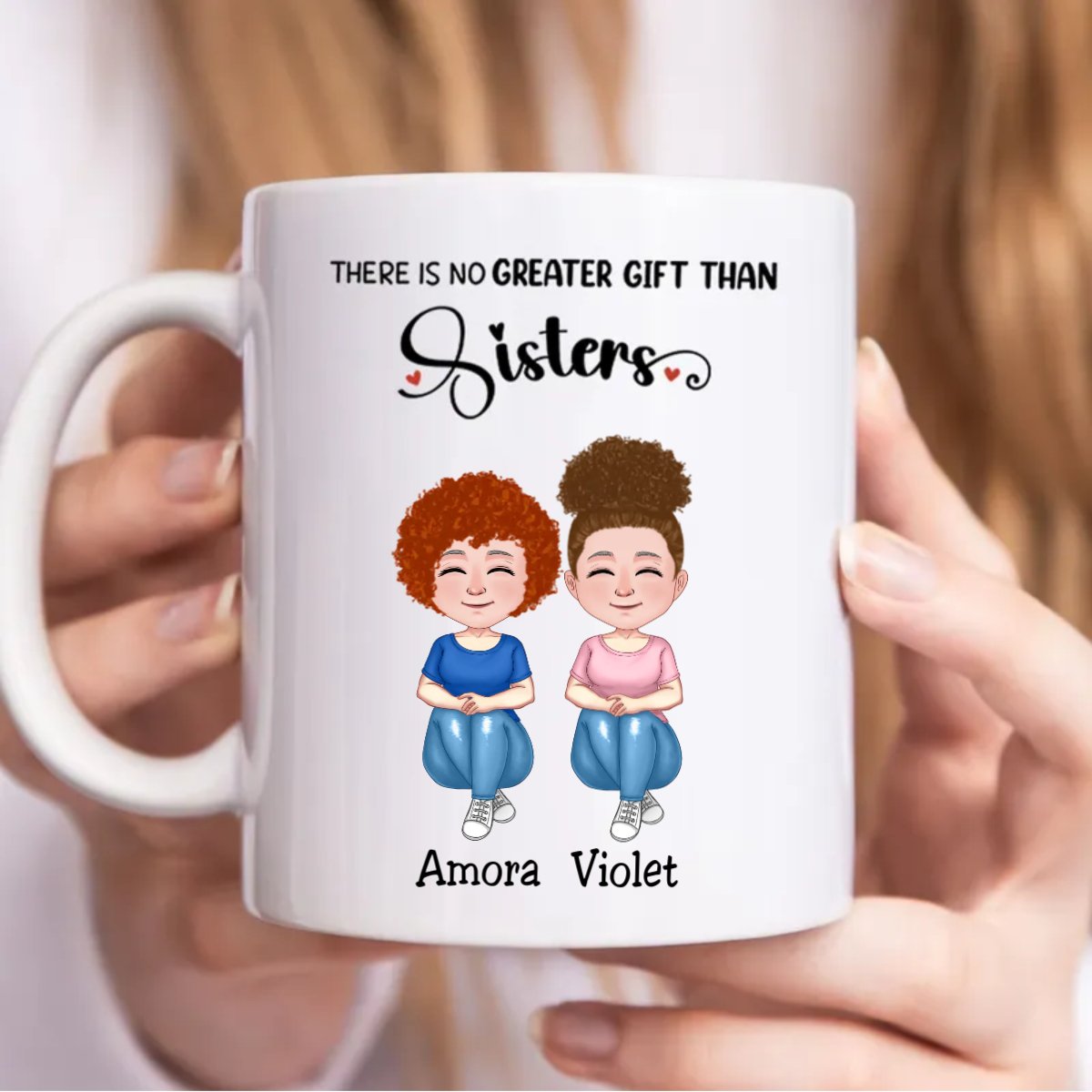 Sisters - There Is No Greater Gift Than Sisters - Personalized Mug - Makezbright Gifts