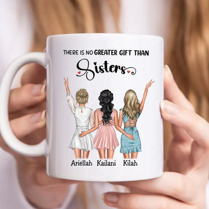 Sisters - There Is Not Greater Gift Than Sisters - Personalized Mug - Makezbright Gifts