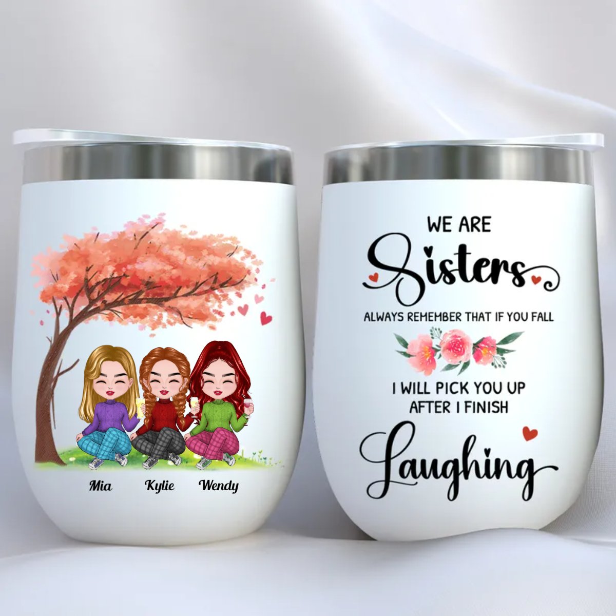 Sisters - You And I Are Sisters Always Remember That If You Fall I Will Pick You Up After I Finish Laughing - Personalized Wine Tumbler - Makezbright Gifts