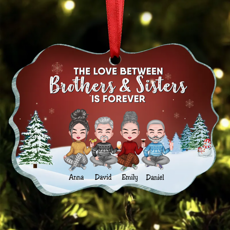 Family - The Love Between Brothers & Sisters Is Forever - Personalized Christmas Ornament (TT)