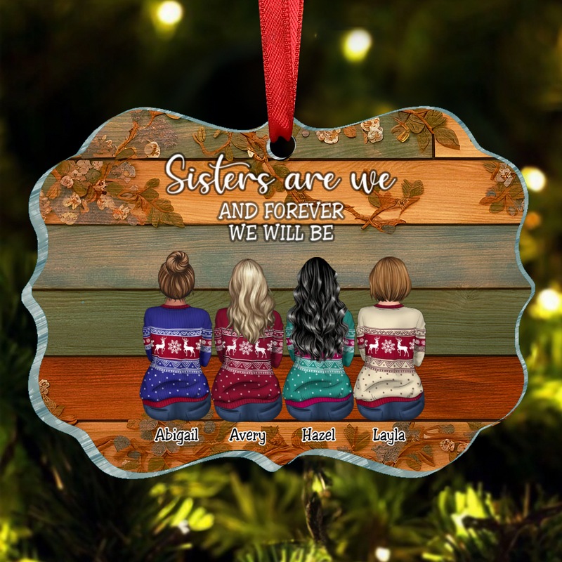Sisters - Sisters Are We And Forever We Will Be - Personalized Acrylic Ornament(NV)
