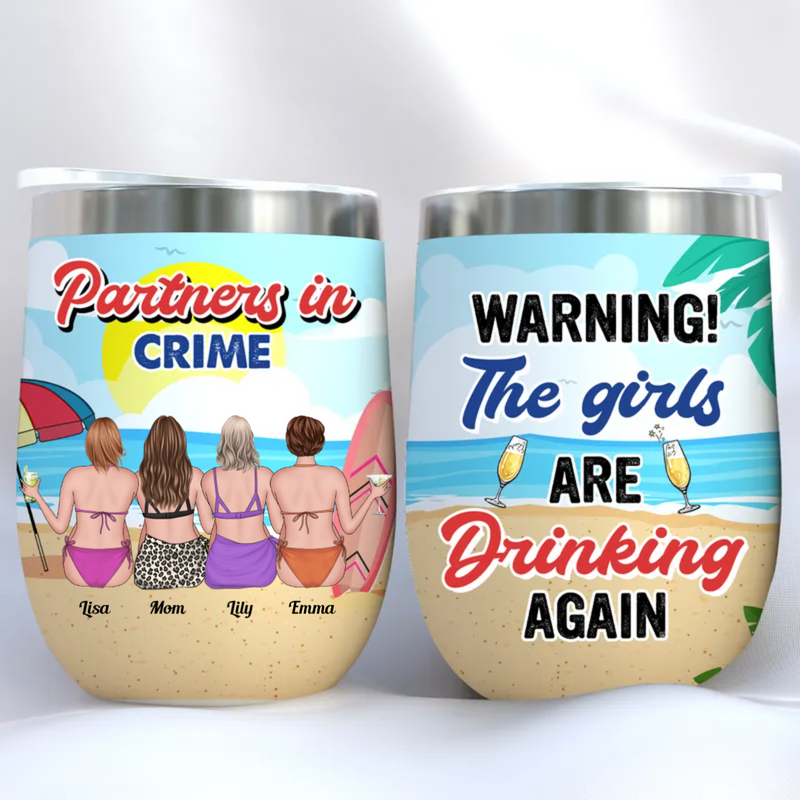 Friend - Warning The Girls Are Drinking Again - Personalized Wine Tumbler