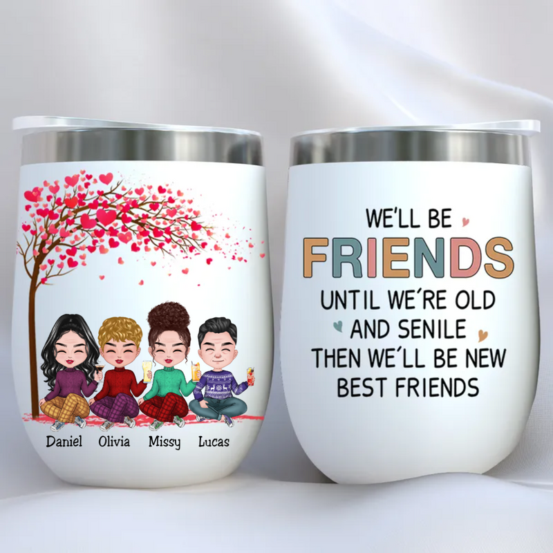 Friends - We Will Be Friends Until We&