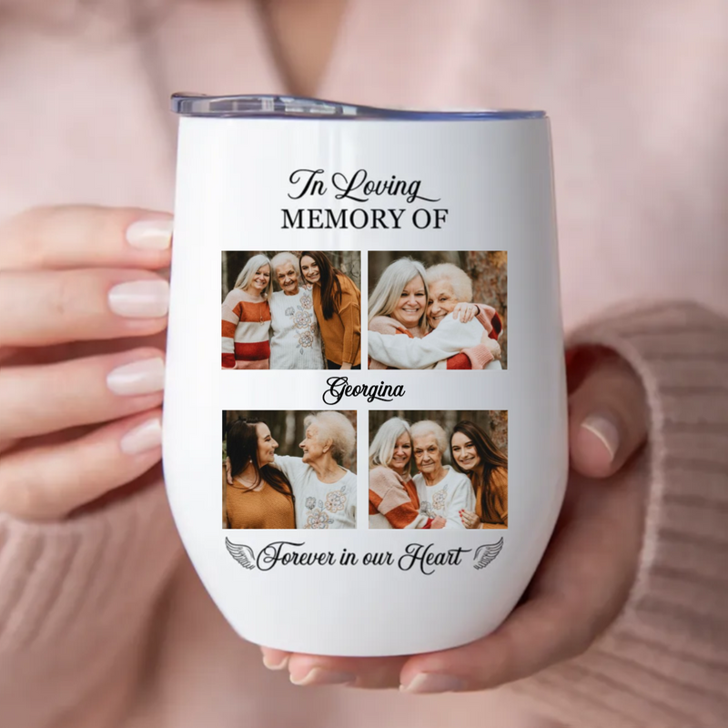 Memorial - In Loving Memory Of You Forever In Our Heart - Personalized Wine Tumbler