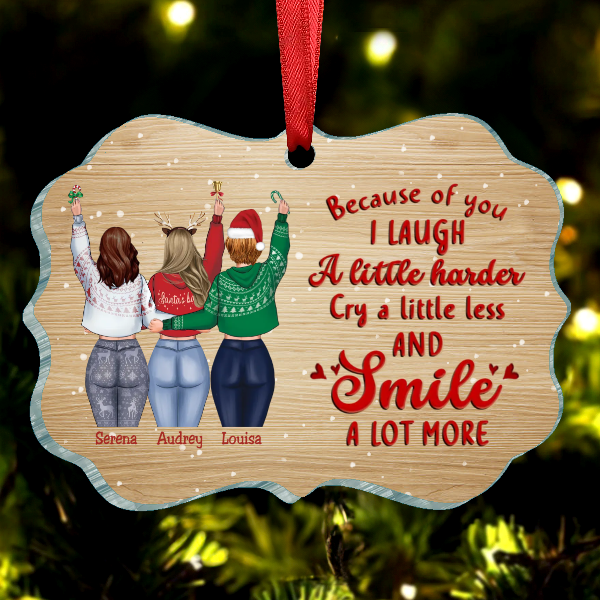 Besties - Because Of You I Laugh A Little Harder Cry A Little Less And Smile A Lot More - Personalized Acrylic Ornament