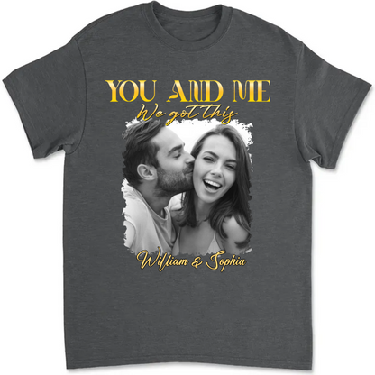 You & Me We Got This Vintage 90s - Personalized Photo T-Shirt