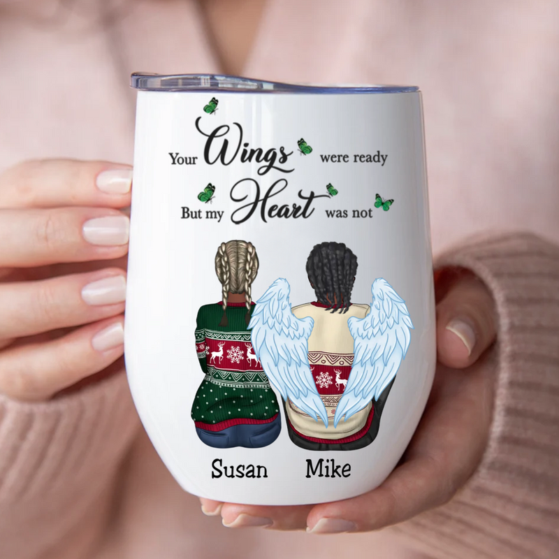 Family - Your Wings Were Ready But Our Hearts Were Not - Personalized Wine Tumbler (QH)