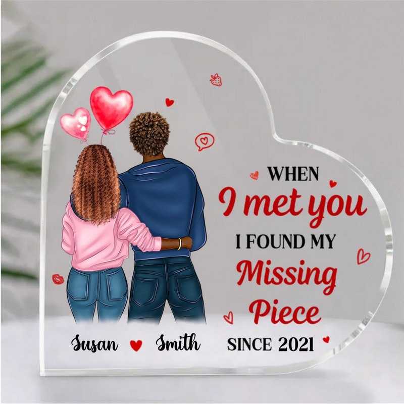 Couple - When I Met You I Found My Missing Piece - Personalized Heart Acrylic Plaque