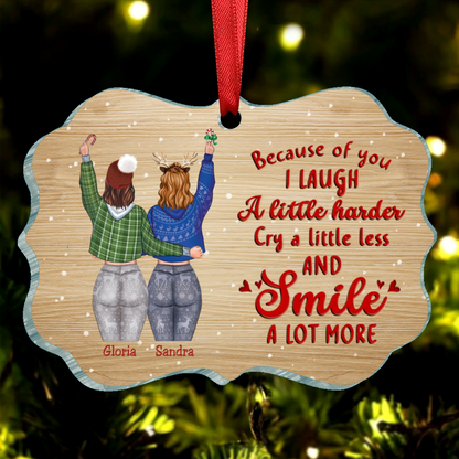 Besties - Because Of You I Laugh A Little Harder Cry A Little Less And Smile A Lot More - Personalized Acrylic Ornament