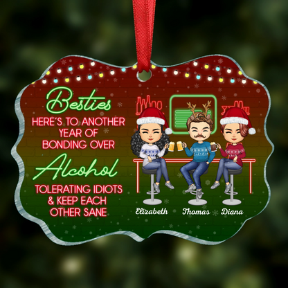 Here's To Another Year Of Bonding Over Alcohol Christmas Best Friends - Bestie BFF Gift - Personalized Acrylic Ornament