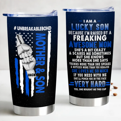 Family - Unbreakablebond Mother And Son, I Am A Lucky Son Of An Awesome Mom - Personalized Tumbler
