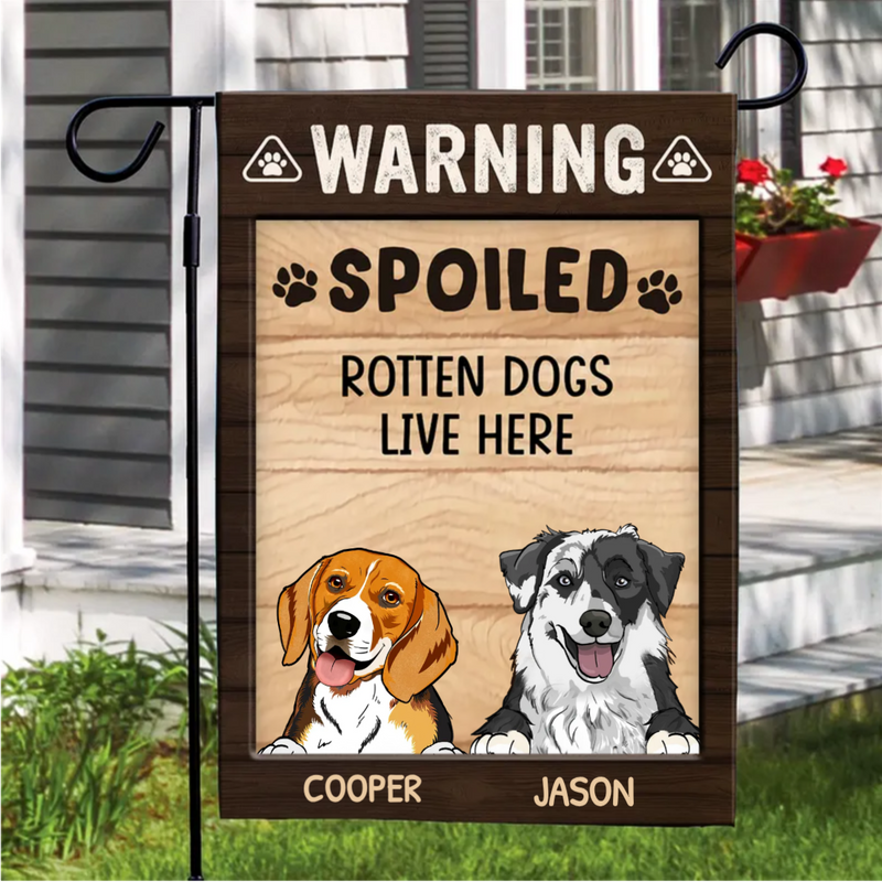 Dog Lovers - Warning Spoiled Rotten Dogs Live Here - Personalized Flag