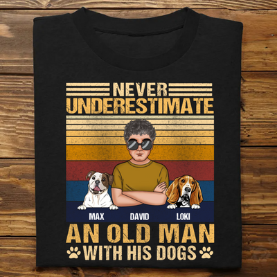 Father's Day - Never Underestimate An Old Man With His Dogs - Personalized T-Shirt