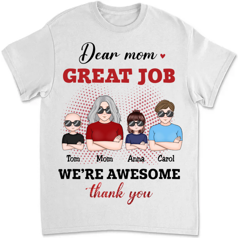 Mother - Dear Mom, Great Job We Awesome - Personalized Unisex T-shirt