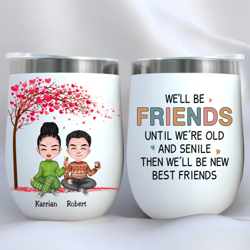 Friends - We Will Be Friends Until We&