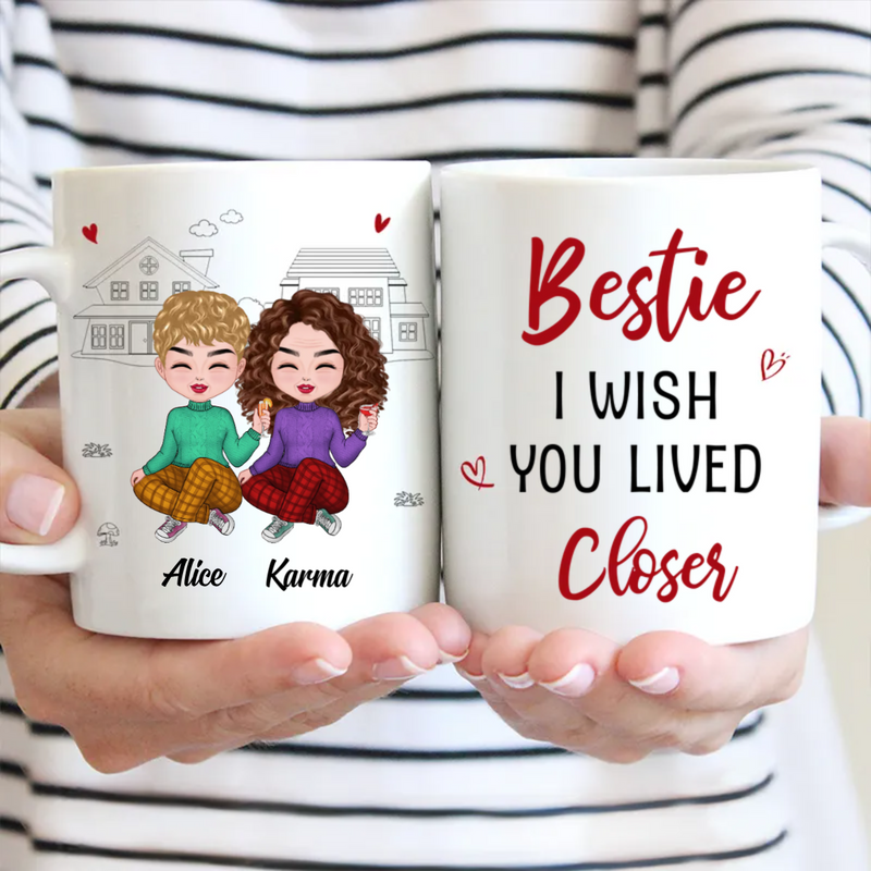 Bestie - I Wish You Lived Closer - Personalized Mug