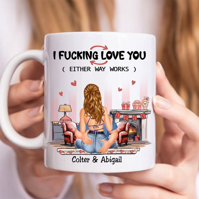 Couple - I F-Cking Love You (Either Way Works) - Personalized Mug (NV)