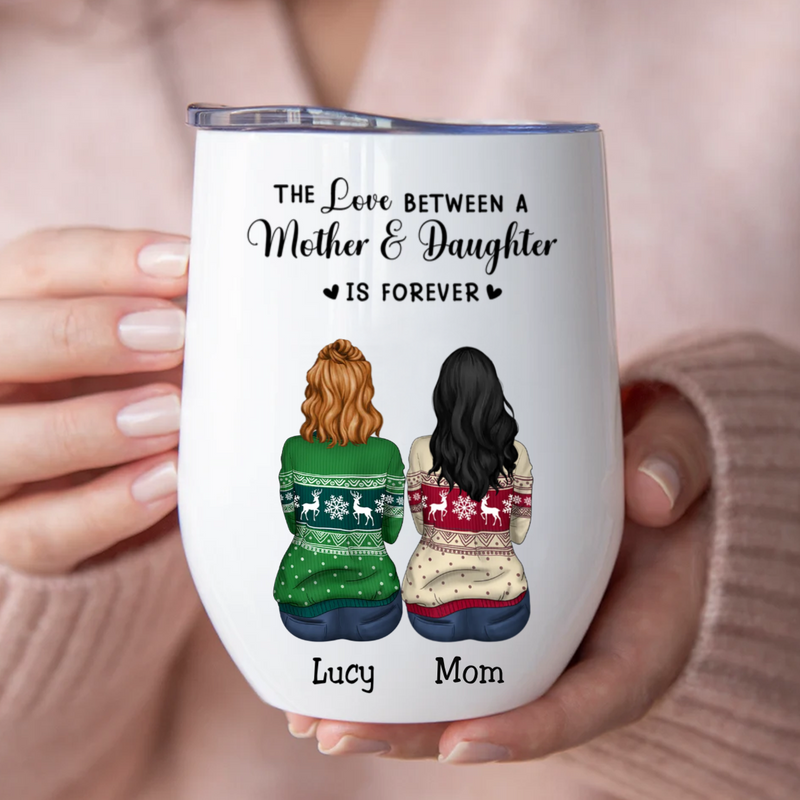 Mother - The Love Between A Mother And Daughters Is Forever - Personalized Wine Tumbler (QH)