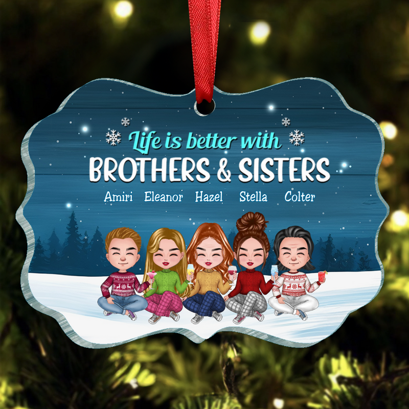 Family - Life Is Better With Brothers & Sisters - Personalized Transparent Ornament(NV)