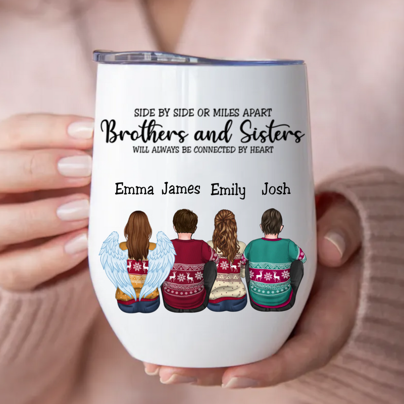 Brothers & Sisters - Side By Side Or Miles Apart Brothes & Sisters Will Always Be Connected By Heart - Personalized Wine Tumbler