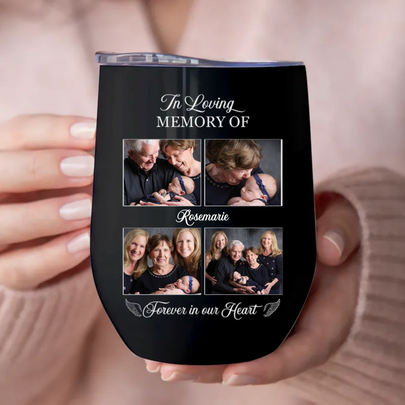 Memorial - In Loving Memory Of You Forever In Our Heart V2 - Personalized Wine Tumbler