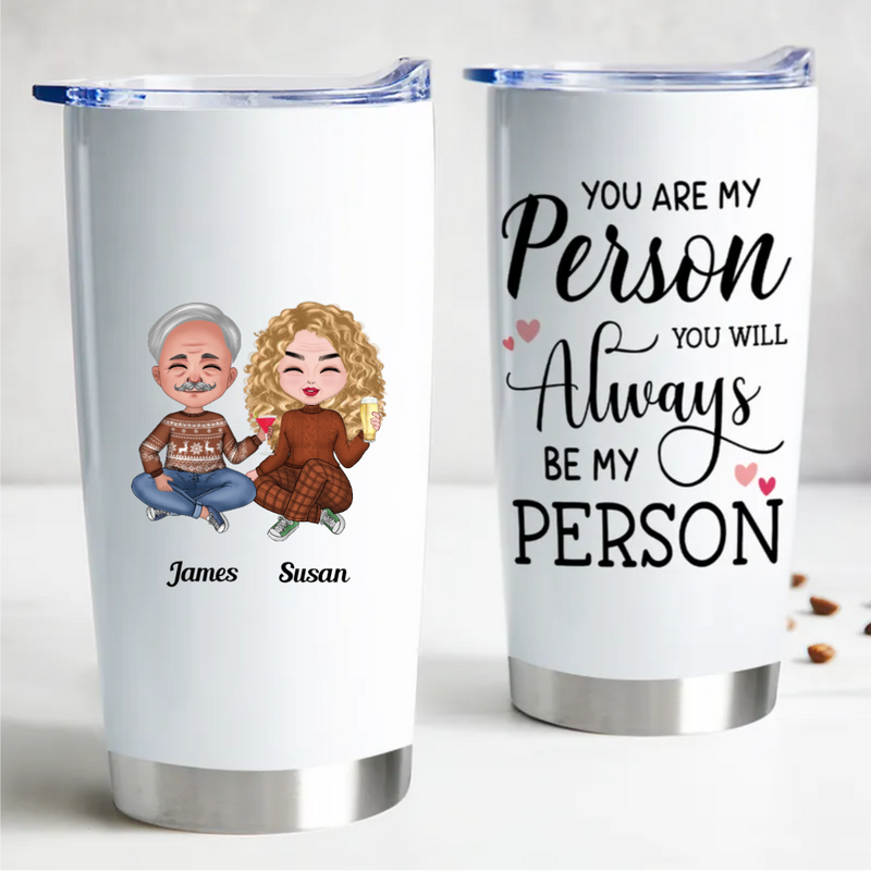 Friends - You Are My Person, You Will Always Be My Person - Personalized Tumbler