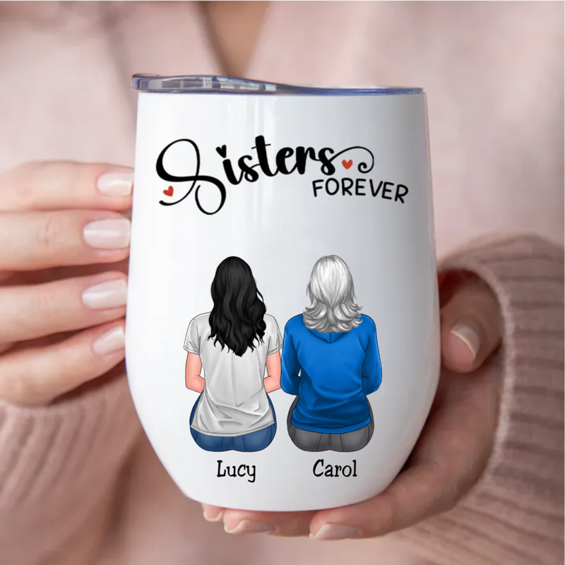 Sisters - Sisters Forever V4 - Personalized Wine Tumbler