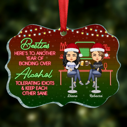 Here's To Another Year Of Bonding Over Alcohol Christmas Best Friends - Bestie BFF Gift - Personalized Acrylic Ornament