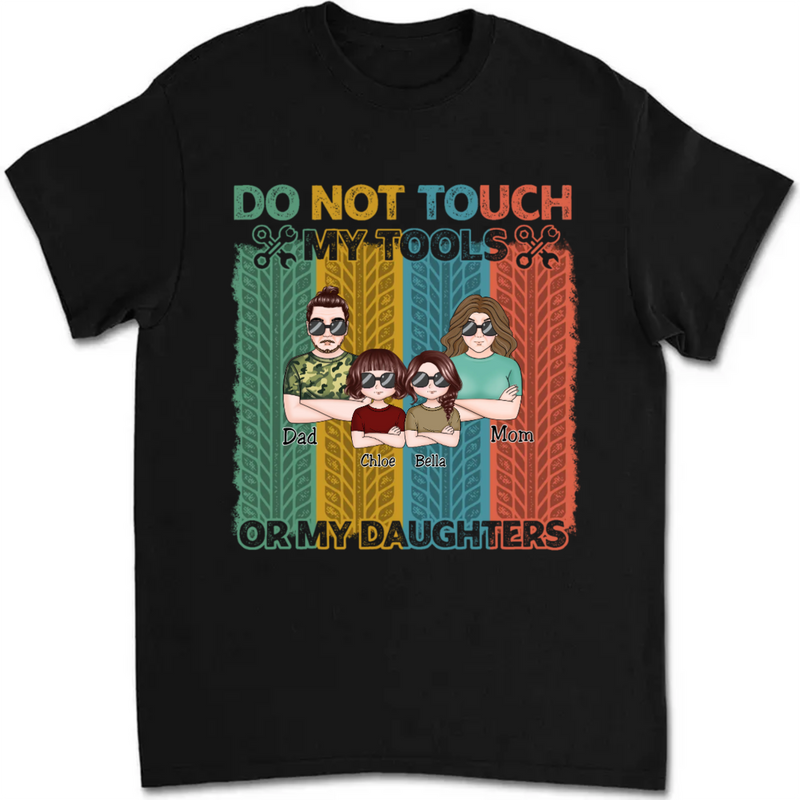Father - Do Not Touch My Tools Or My Daughters - Personalized Unisex T-shirt