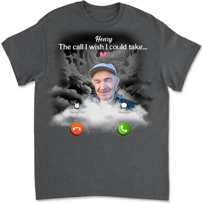 Family - The Call I Wish I Could Take - Personalized T-Shirt
