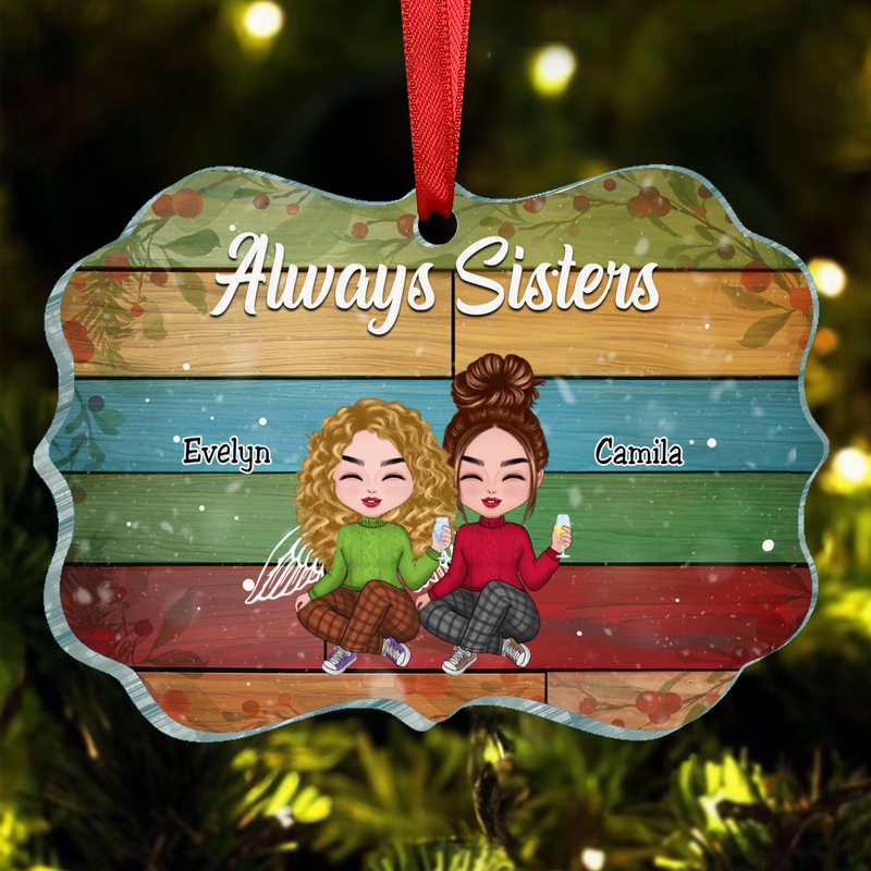 Sisters - Always Sisters , Best Friends , Family Christmas- Personalized Acrylic Ornament(NV)