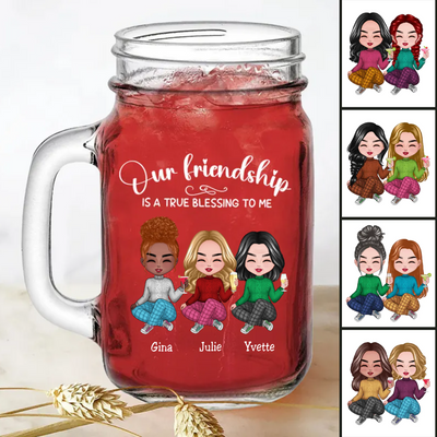 Friends - Our Friendship Is A True Blessing To Me - Personalize Drinking Jar (White)