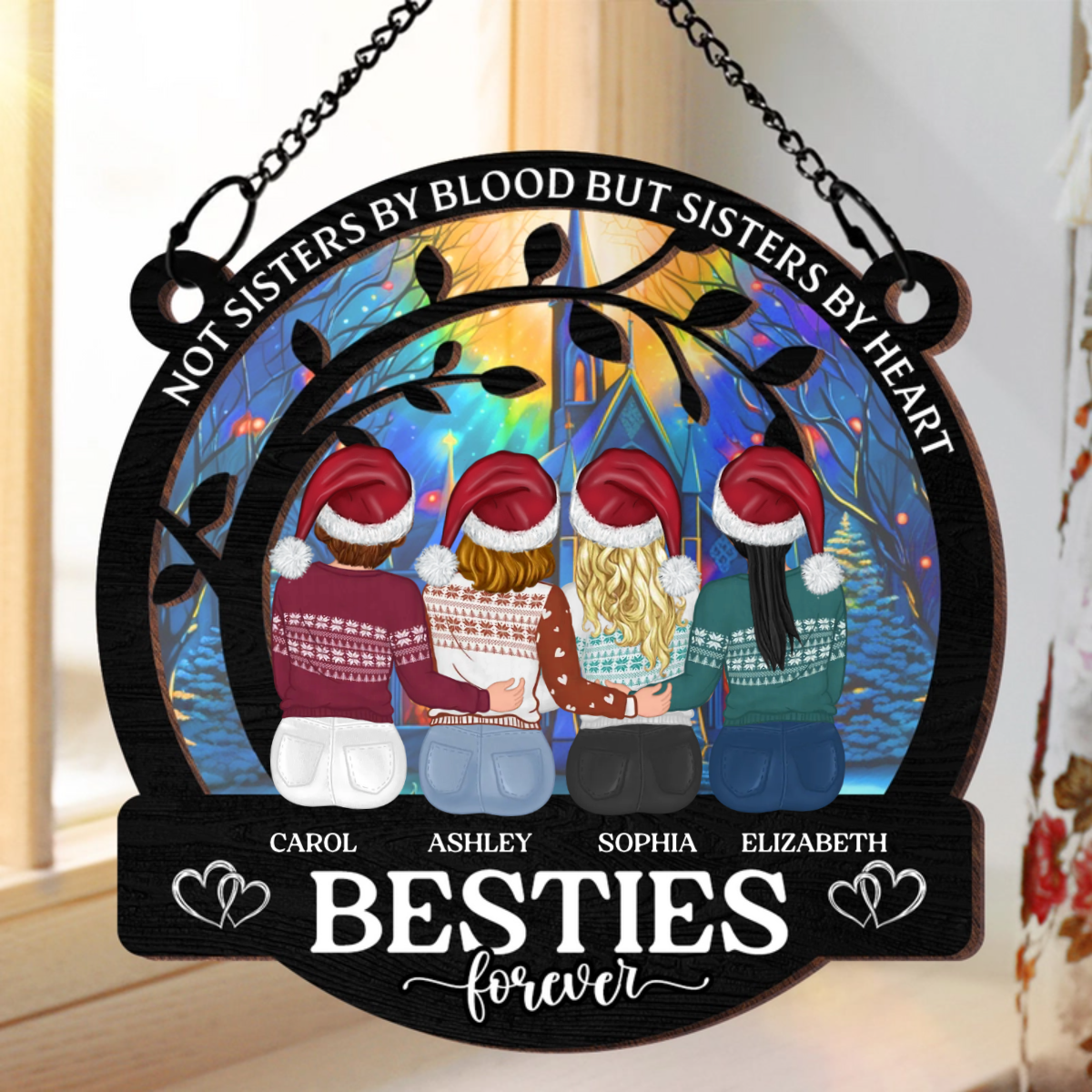 Not Sisters By Blood But Sisters By Heart Besties Forever - Personalized Window Hanging Suncatcher Ornament