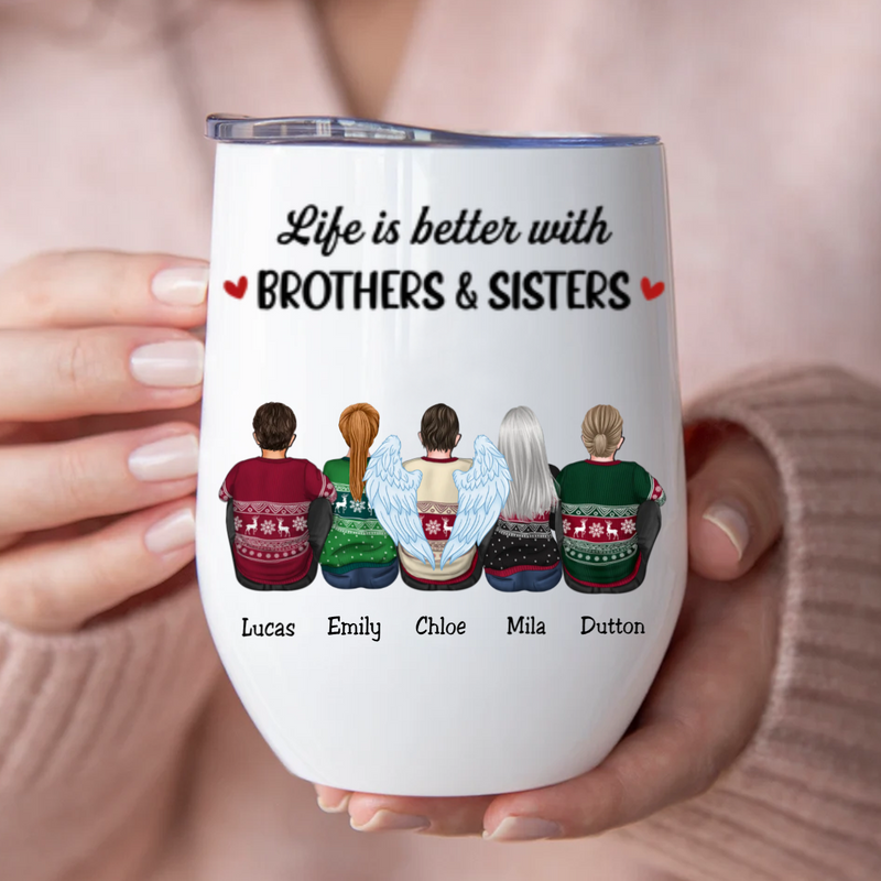 Family - Life Is Better With Brothers & Sisters- Personalized Wine Tumbler (BU)