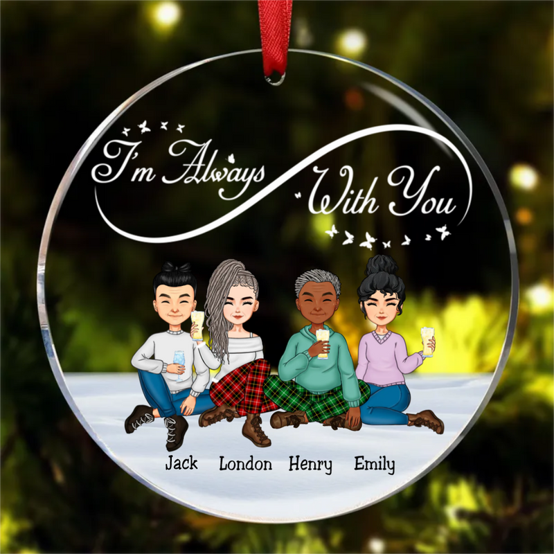 Family - I Am Always With You - Personalized Transparent Ornament (AA)
