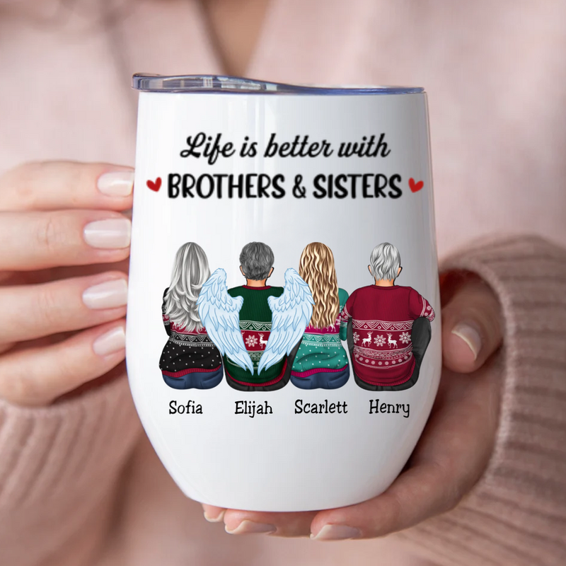 Family - Life Is Better With Brothers & Sisters- Personalized Wine Tumbler (BU)
