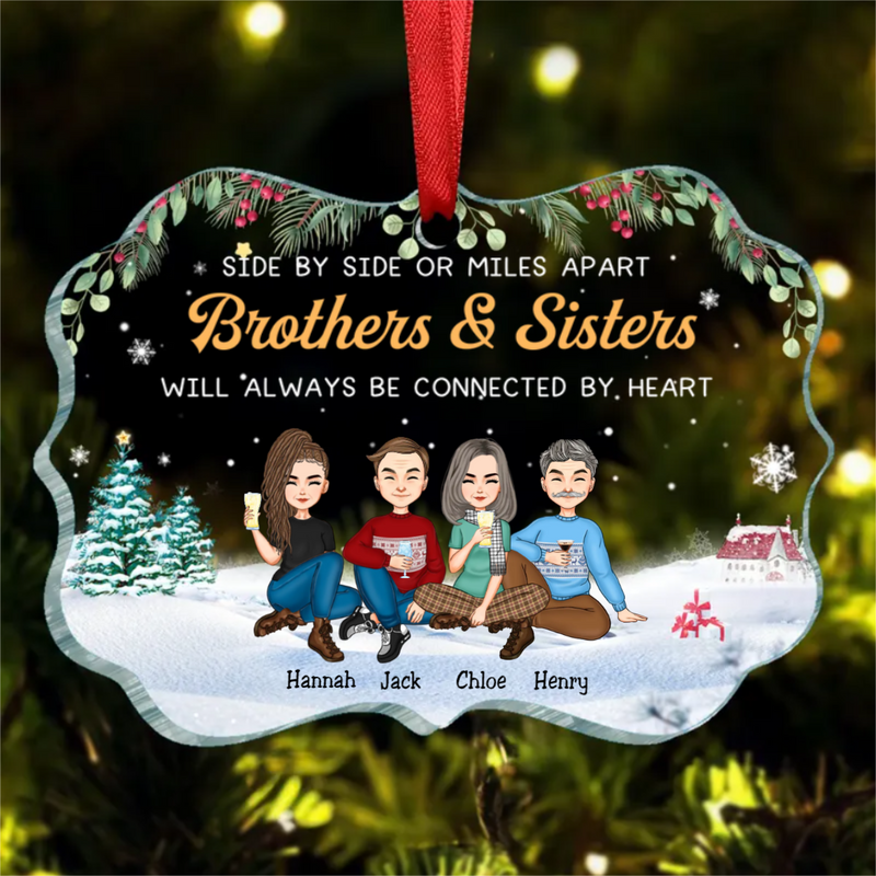 Brothers & Sisters - Side By Side Or Miles Apart Brothers & Sisters Will Always Be Connected By Heart - Personalized Christmas Ornament