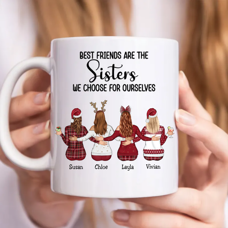 Best Friends Are The Sisters We Choose For Ourselves  - Personalized Mug