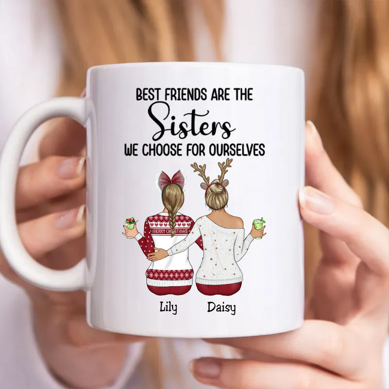 Best Friends Are The Sisters We Choose For Ourselves  - Personalized Mug