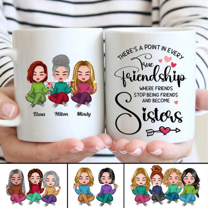 There's A Point In Every Friendship Where Friends Stop Being Friends And Being Sisters - Personalized Mug - Makezbright Gifts