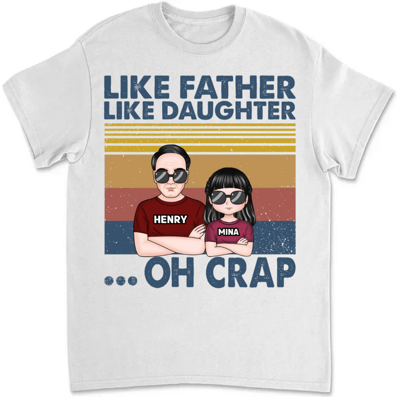 Family - Like Father Like Daughter - Personalized T-shirt (KH)