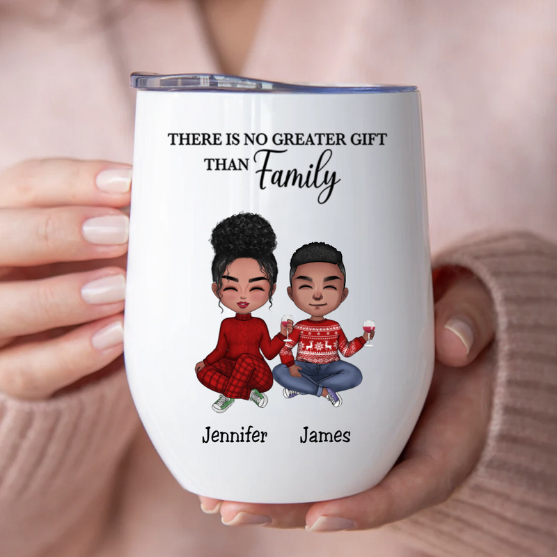 Family - There Is No Greater Gift Than Family - Personalized Wine Tumbler (VT)