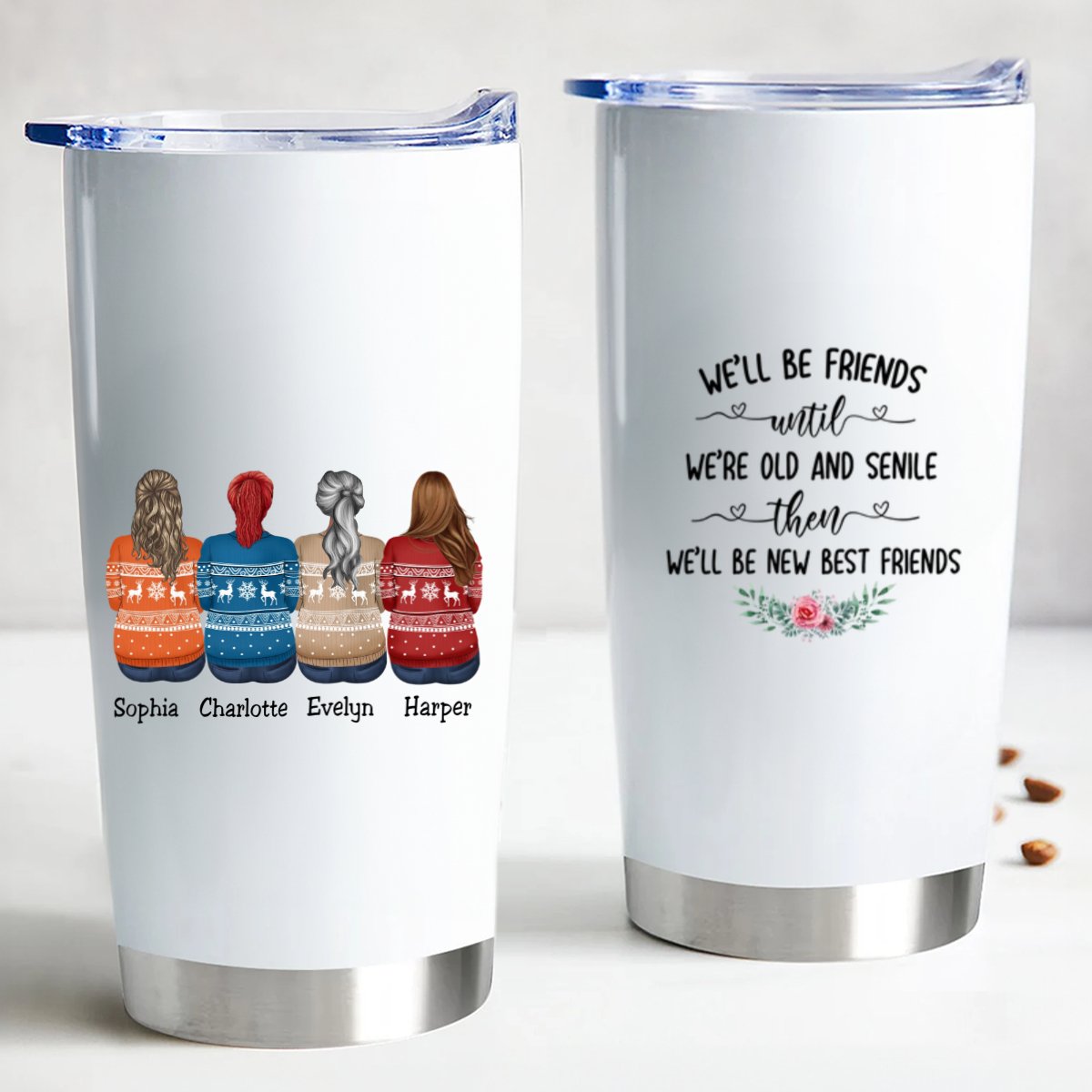 We'll Be Friends Until We're Old And Senile Then We'll Be New Best Friends - Personalized Tumbler Cup. - Makezbright Gifts