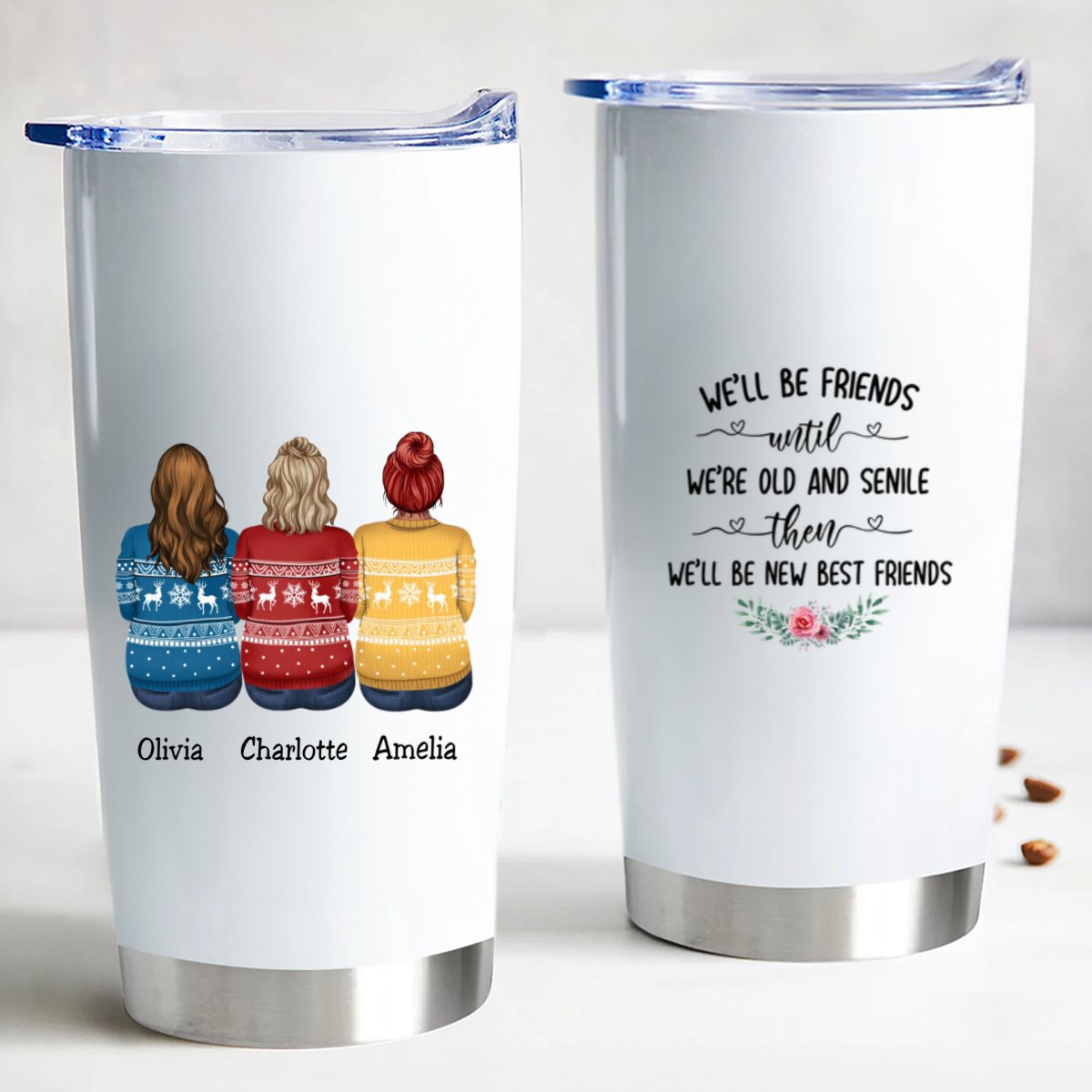 We'll Be Friends Until We're Old And Senile Then We'll Be New Best Friends - Personalized Tumbler Cup. - Makezbright Gifts