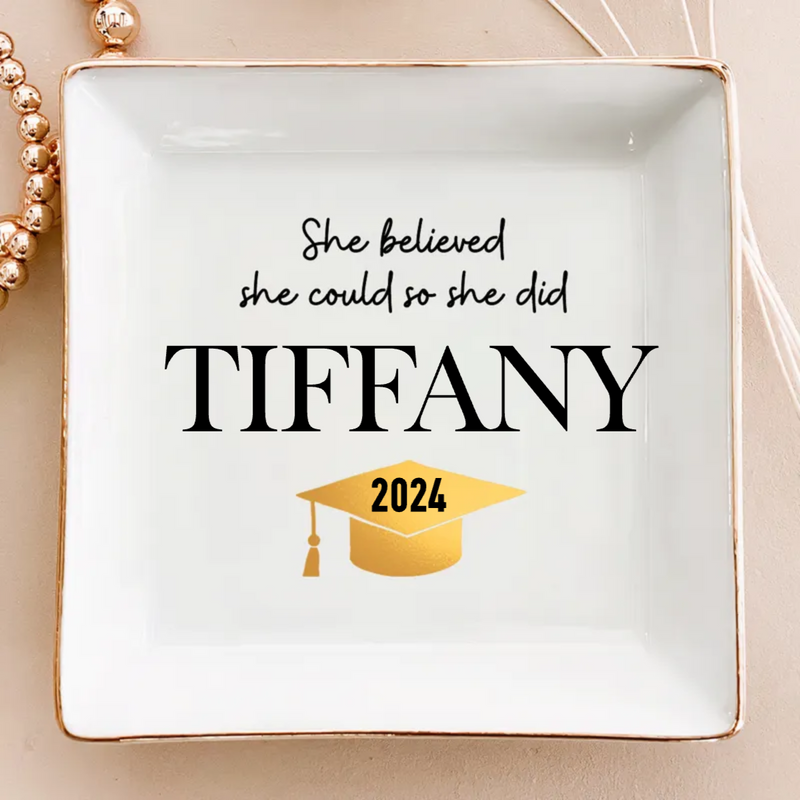 Graduation - She Believed She Could So She Did - Personalized Jewelry Dish (HJ)