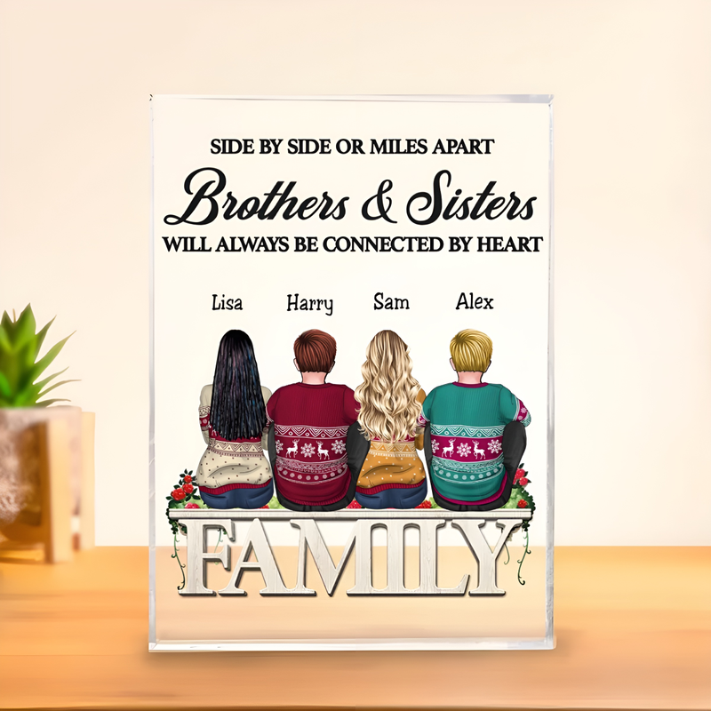 Brothers & Sisters - Side By Side Or Miles Apart Brothers & Sisters Will Always Be Connected By Heart - Personalized Acrylic Plaque