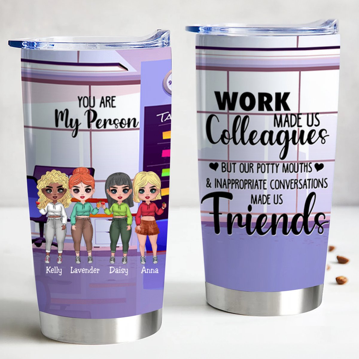 You Are My Person - Work Made Us Colleagues But Our Potty Mouths & Inappropriate Conversations Made Us Friends - Personalized Tumbler - Makezbright Gifts